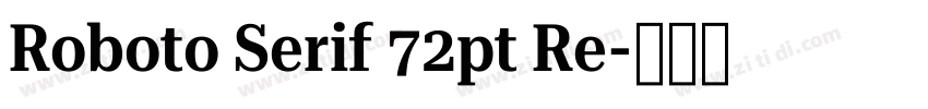 Roboto Serif 72pt Re字体转换